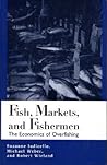 Fish, Markets, and Fishermen: The Economics Of Overfishing
