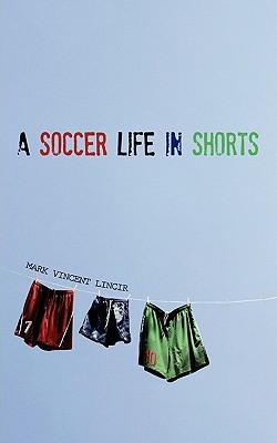 A Soccer Life in Shorts (Paperback)