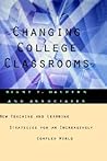 Changing College Classrooms: New Teaching and Learning Strategies for an Increasingly Complex World (Jossey-Bass Higher and Adult Education Series) Changing College Classrooms: New Teaching and Learning Strategies for an Increasingly Complex World (Jossey-Bass Higher and Adult Education Series)