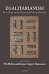 Egalitarianism: New Essays on the Nature and Value of Equality