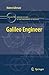 Galileo Engineer (Boston Studies in the Philosophy and History of Science, 269)