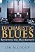Eucharistic Blues by Jim Madden M.L