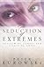 The Seduction of Extremes