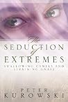 The Seduction of Extremes The Seduction of Extremes