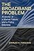 The Broadband Problem by Charles H. Ferguson