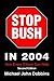 Stop Bush In 2004: How Ever...