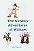 The Cowboy Adventures Of William by Jim Pearce
