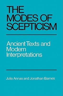 The Modes of Scepticism: Ancient Texts and Modern Interpretations (Volume 0)