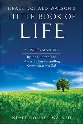 Neale Donald Walsch's Little Book of Life: A User's Manual (Paperback)