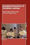 Emerging Perspectives of Workplace Learning