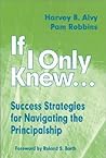If I Only Knew...: Success Strategies for Navigating the Principalship