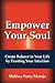 Empower Your Soul: Create Balance in Your Life by Trusting Your Intuition