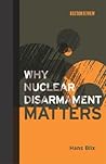 Why Nuclear Disarmament Matters (Boston Review Books) Why Nuclear Disarmament Matters (Boston Review Books)