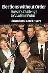 Elections without Order: Russia's Challenge to Vladimir Putin Elections without Order: Russia's Challenge to Vladimir Putin