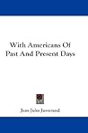 With Americans of Past and Present Days by Jean Jules Jusserand