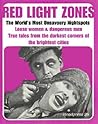 Red Light Zones: The World's Most Unsavoury Night Spots (Headpress Journal) Red Light Zones: The World's Most Unsavoury Night Spots (Headpress Journal)