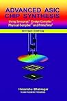 Advanced ASIC Chip Synthesis: Using Synopsys® Design Compiler™ Physical Compiler™ and PrimeTime®