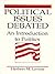 Political Issues Debated: An Introduction To Politics (4th Edition)