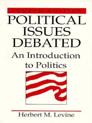 Political Issues Debated: An Introduction To Politics (4th Edition)