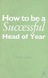 How to be a Successful Head of Year: A practical guide How to be a Successful Head of Year: A practical guide