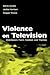 Violence on Television: Distribution, Form, Context, and Themes