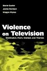 Violence on Television: Distribution, Form, Context, and Themes