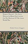 Women Wanted - The Story Written In Blood Red Letters On The Horizon Of The Great World War