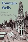 Fountain Wells: Oilfield Novels of Ontario, Pennsylvania, West Virginia, and Ohio