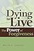 Dying to Live: The Power of...