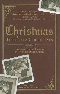 Christmas Through a Child's Eyes: True Stories That Capture the Wonder