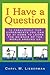 I HAVE A QUESTION: 72 Fabulously Fun Experiments You Can Do at Home to Learn the Science of the World Around Us