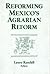 Reforming Mexico's Agrarian...