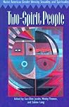 Two-Spirit People: Native American Gender Identity, Sexuality, and Spirituality