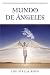 Mundo de Ángeles: Invocaciones para su salud, profesión y bienestar (Spanish Edition)