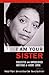I Am Your Sister: Collected...