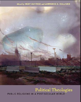 Political Theologies: Public Religions in a Post-Secular World (Paperback)