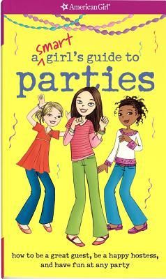 A Smart Girl's Guide to Parties: How to be a Great Guest, Be a Happy Hostess, and Have Fun at Any Kind of Party (Paperback)