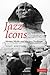 Jazz Icons Heroes, Myths and the Jazz Tradition by Tony Whyton