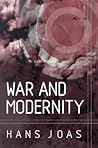 War and Modernity: Studies in the History of Vilolence in the 20th Century