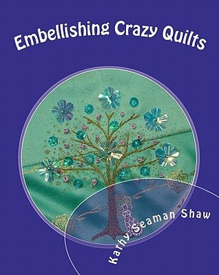 Embellishing Crazy Quilts: for Beginners (Paperback)