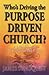 Who's Driving the Purpose Driven Church?