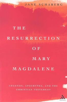 The Resurrection of Mary Magdalene: Legends, Apocrypha, and the Christian Testament (Paperback)
