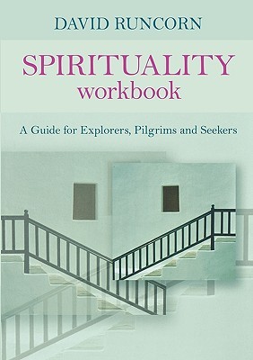 Spirituality Workbook: A Guide for Explorers, Pilgrims and Seekers (Paperback)