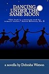 Dancing Under the Same Moon by Debraha Watson