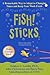 Fish! Sticks : A Remarkable Way to Adapt to Changing Times and Keep Your Work Fresh