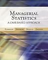 Managerial Statistics: A Case-Based Approach (with CD-ROM and Harvard Cases)