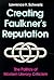 Creating Faulkner's Reputation by Lawrence H. Schwartz