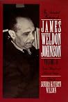 The Selected Writings of James Weldon Johnson: Volume II: Social, Political, and Literary Essays The Selected Writings of James Weldon Johnson: Volume II: Social, Political, and Literary Essays