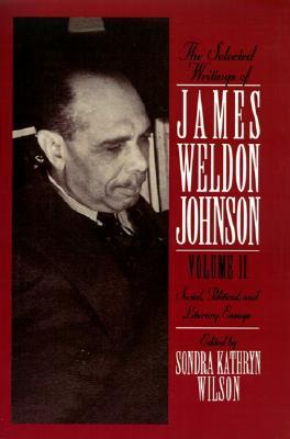 The Selected Writings of James Weldon Johnson: Volume II: Social, Political, and Literary Essays (Hardcover)
