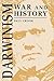 Darwinism, War and History: The Debate over the Biology of War from the 'Origin of Species' to the First World War